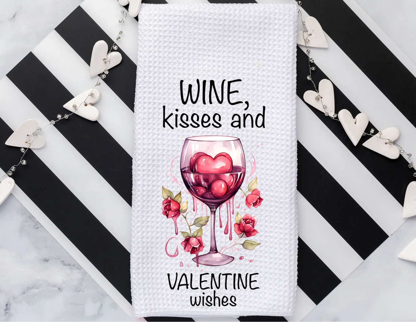 Tea Towel that says Wine, Kisses and Valentine Wishes