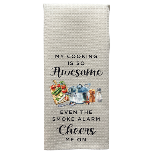 My Cooking Is So Awesome Even the Smoke Alarm Cheers Me On Tea Towel