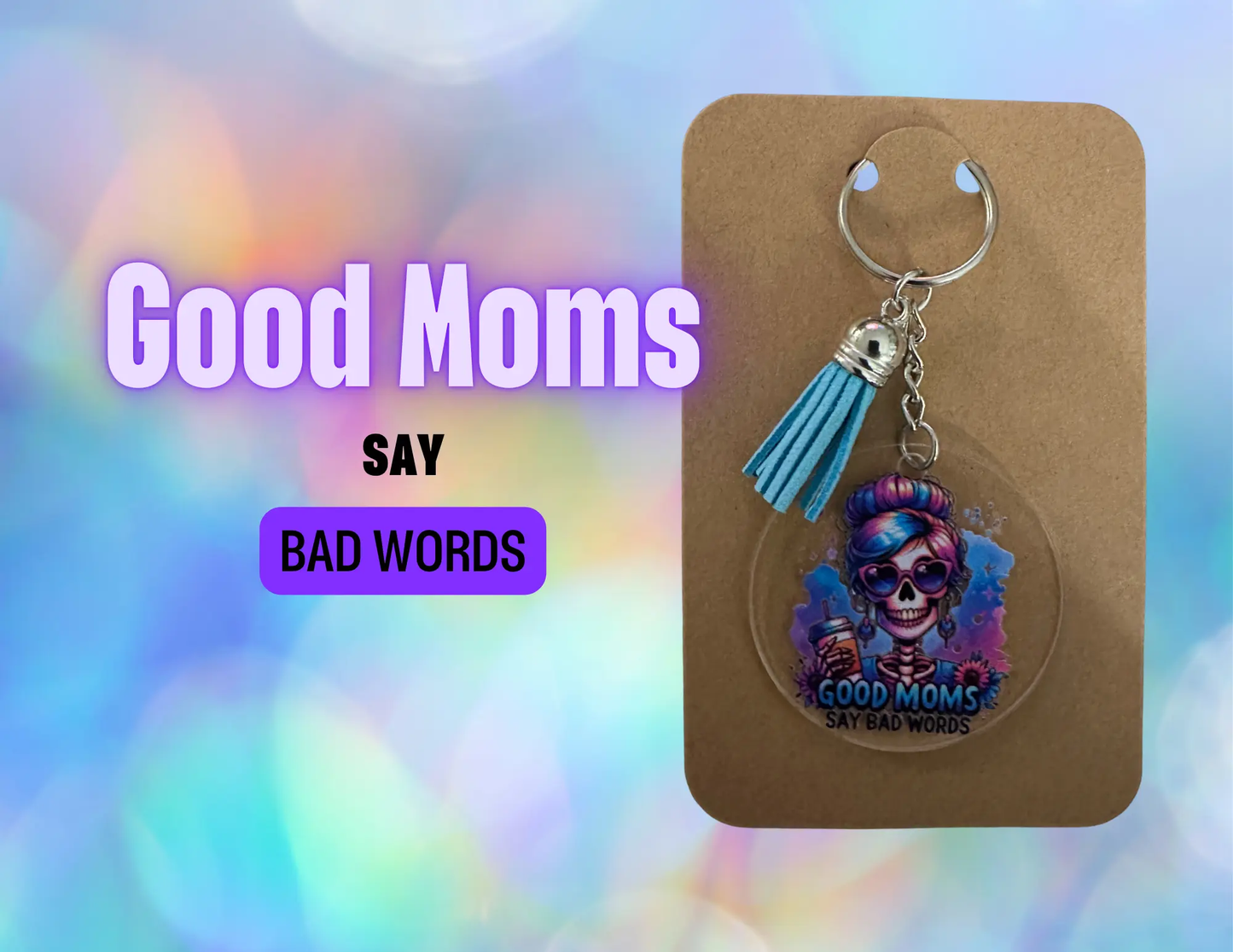 Good Moms Say Bad Words Keychain | Funny Mom Gift Graphink Fusion