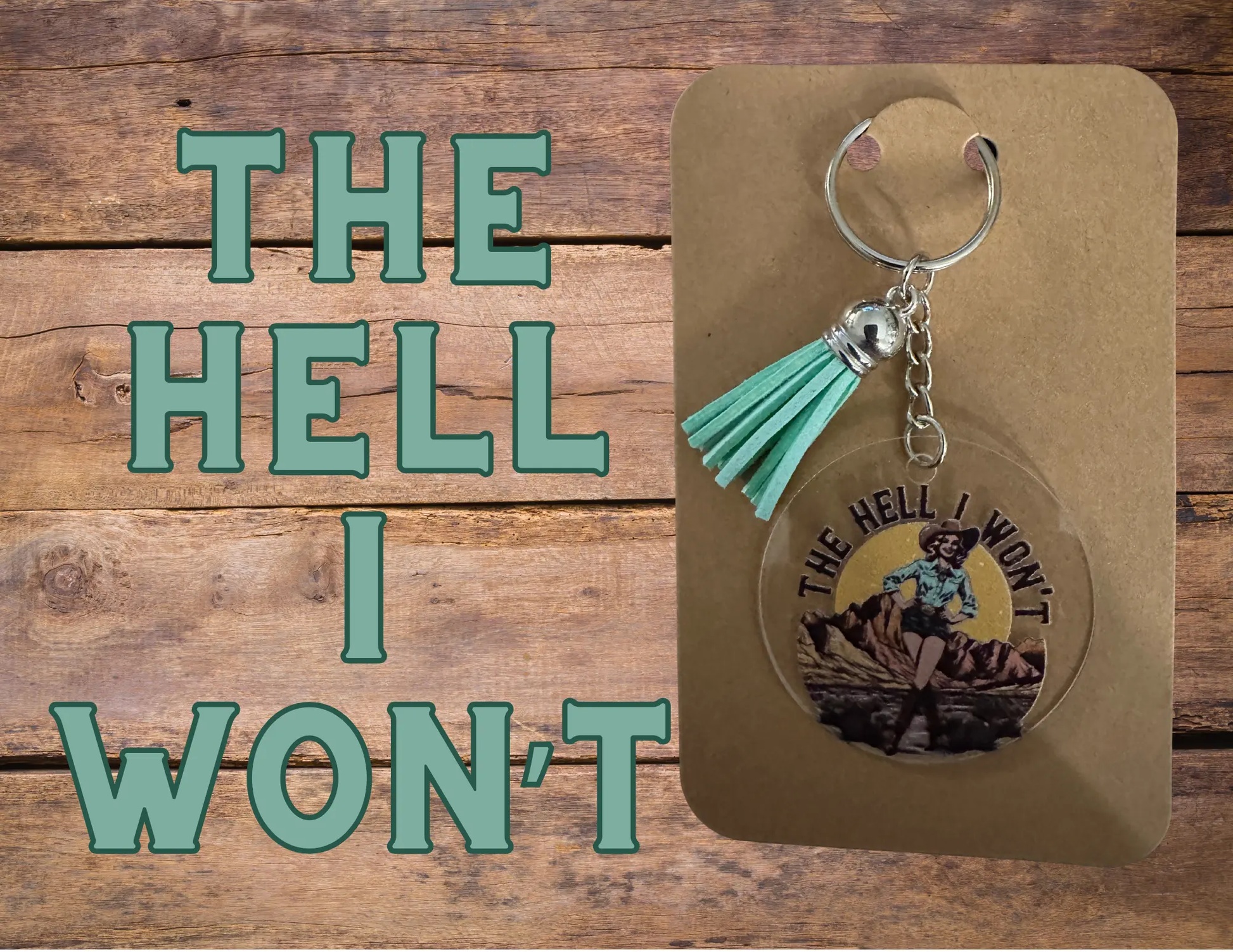 The Hell I Won’t Keychain | Empowering Quote Gift Graphink Fusion