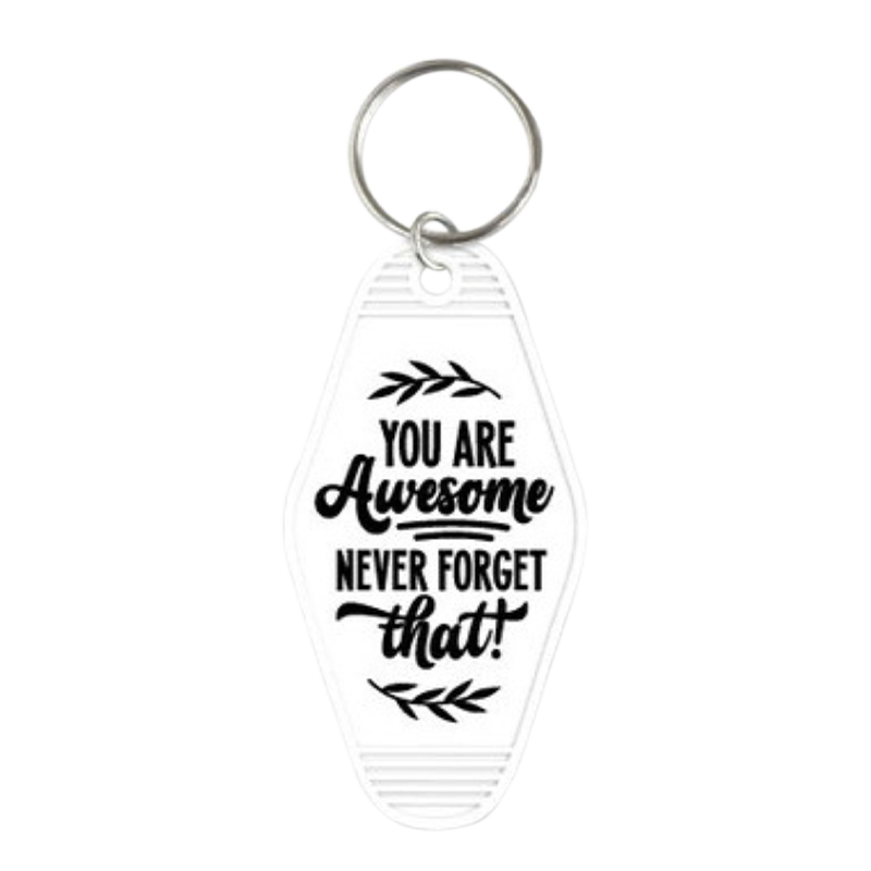You Are Awesome, Never Forget That