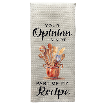 Your Opinion Is Not Part Of My Recipe