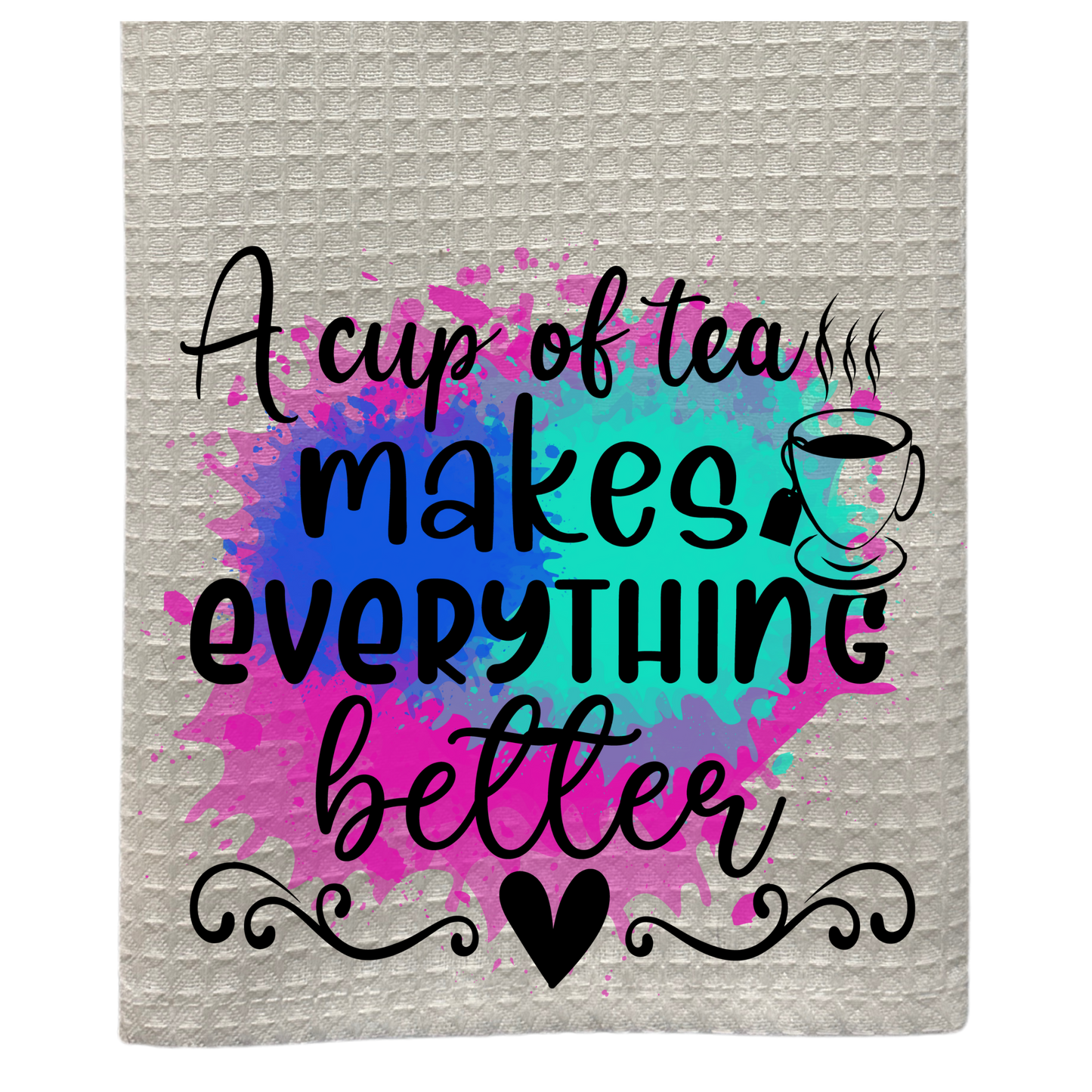 A Cup Of Tea Makes Everything Better