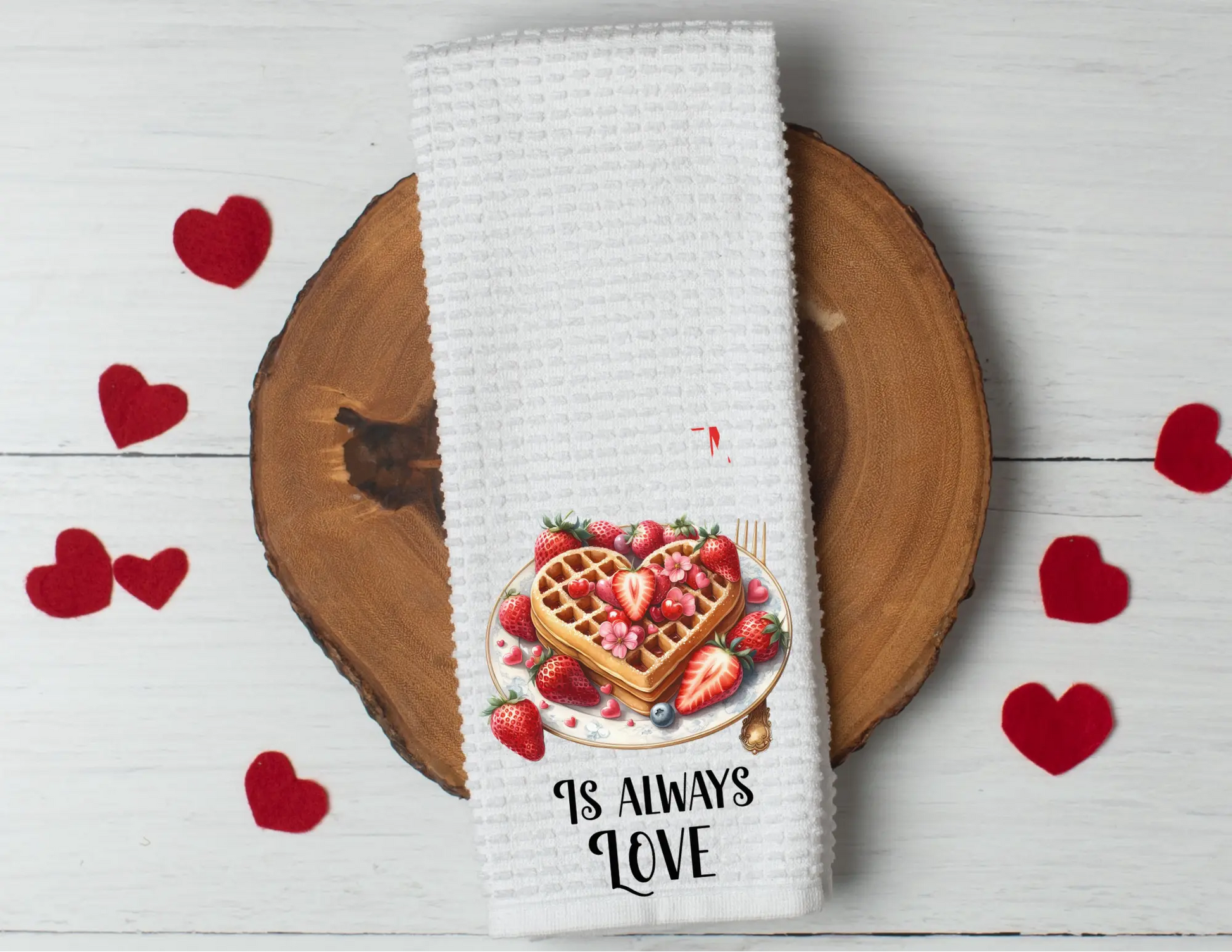 Tea towel that says Love is Always