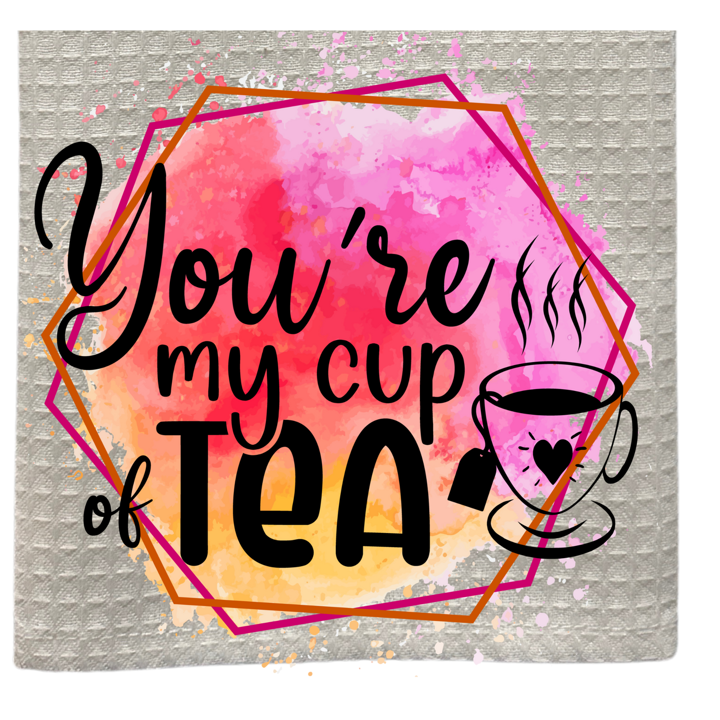 You’re My Cup Of Tea