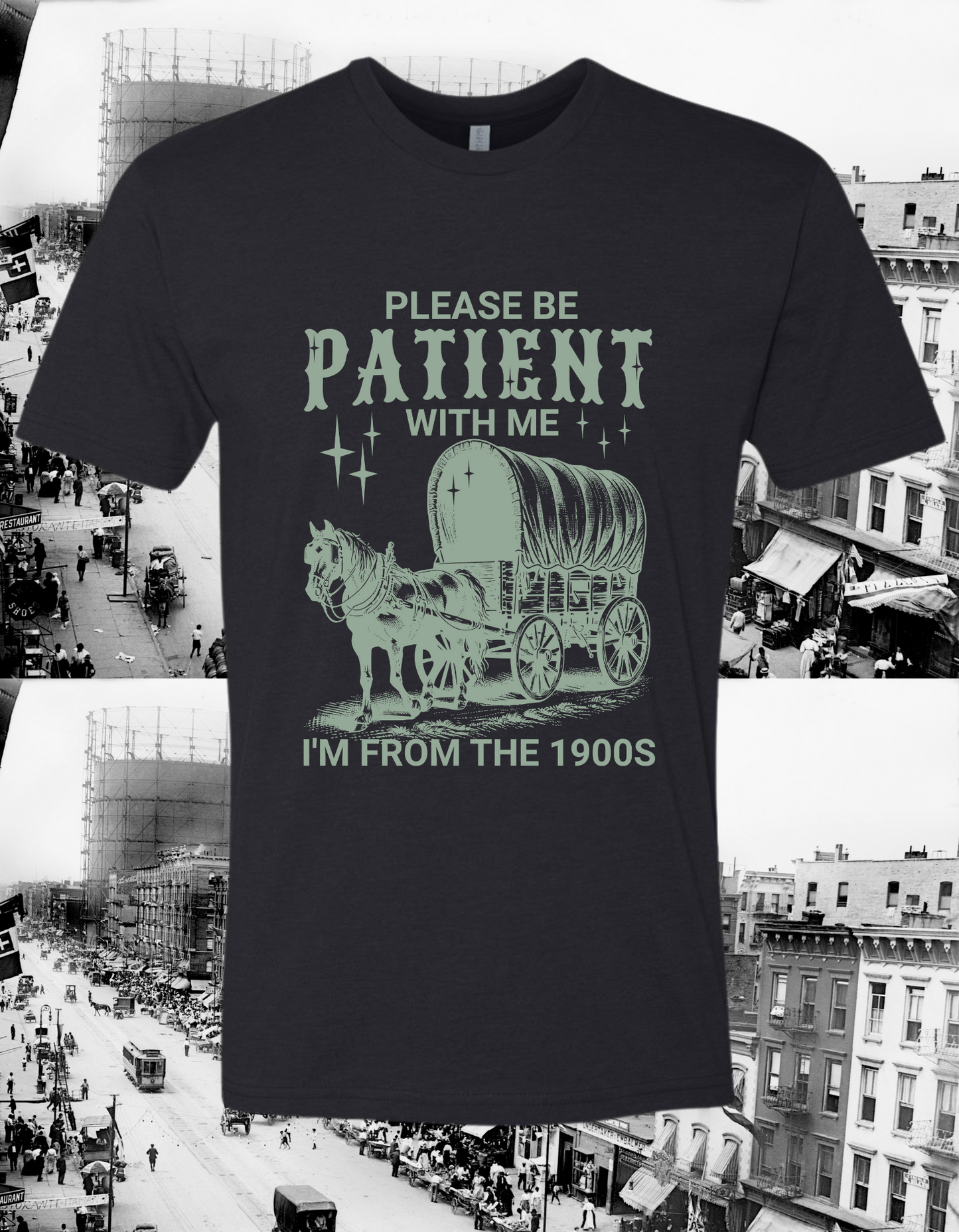 Please be Patient with Me I’m From the 1900’s (mint)