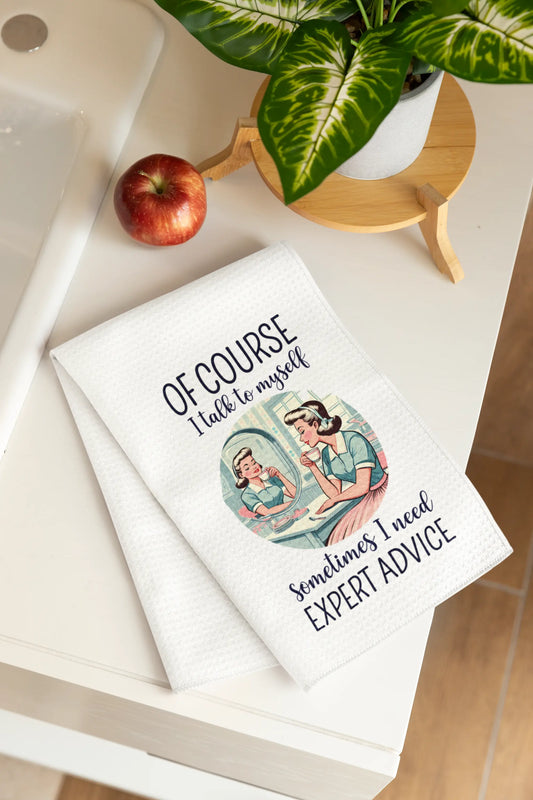 💬 Of Course I Talk to Myself | Funny Kitchen Towel Graphink Fusion