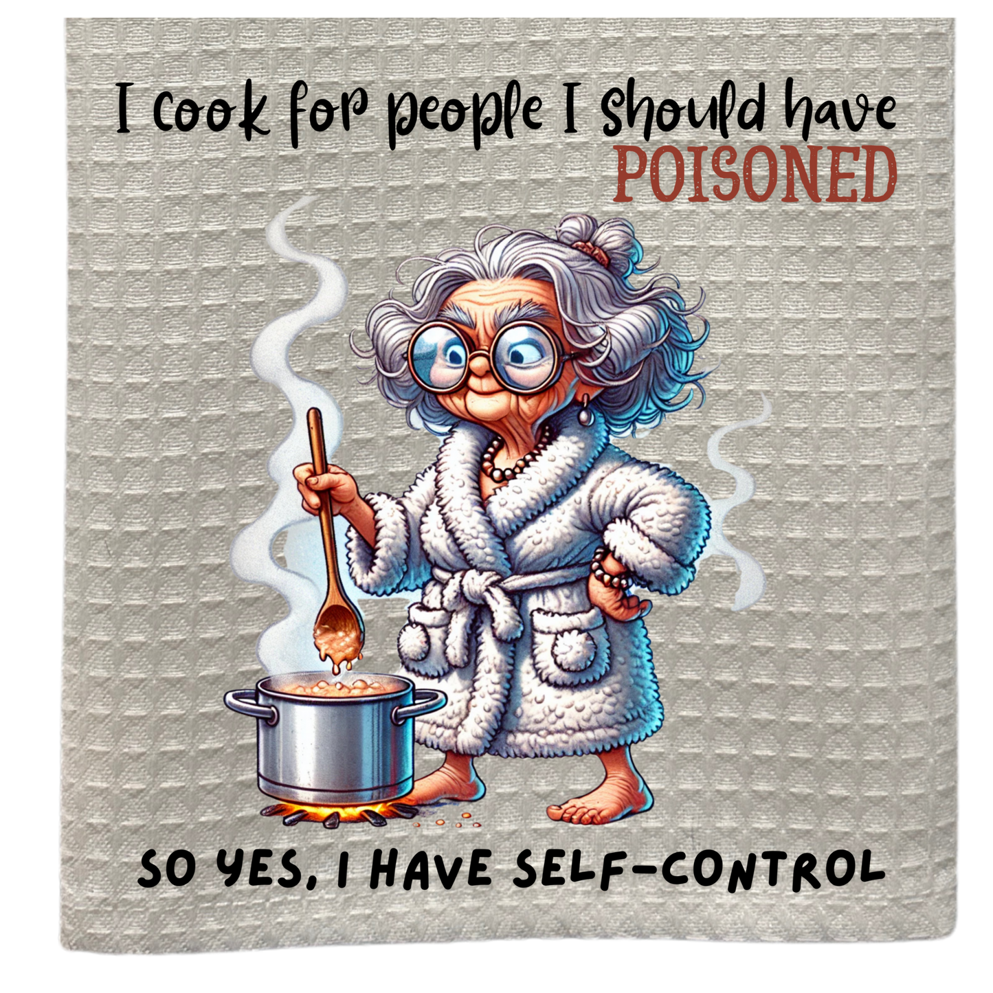 I Cook For People I Should Have Poisoned, So Yes, I Have Self Control
