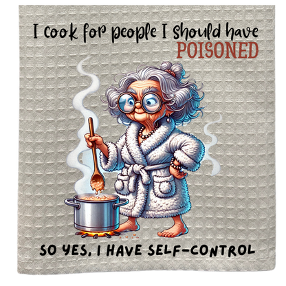 I Cook For People I Should Have Poisoned, So Yes, I Have Self Control