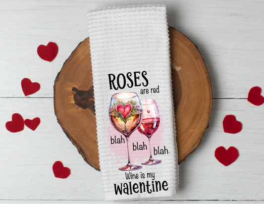 Tea towel that says Wine is my Valentine