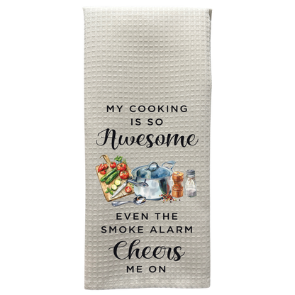 My Cooking Is So Awesome Even The Smoke Alarm Cheers Me On Kitchen Towels