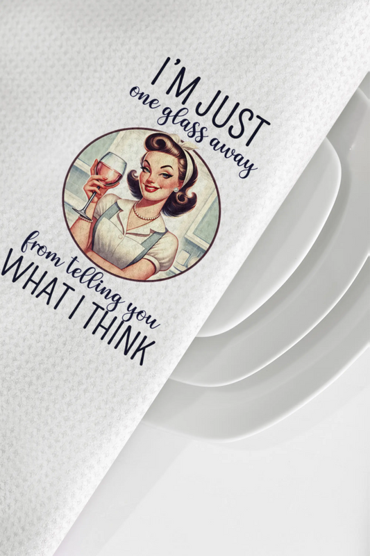 🍷 I’m Just One Glass Away | Funny Wine Kitchen Towel Graphink Fusion