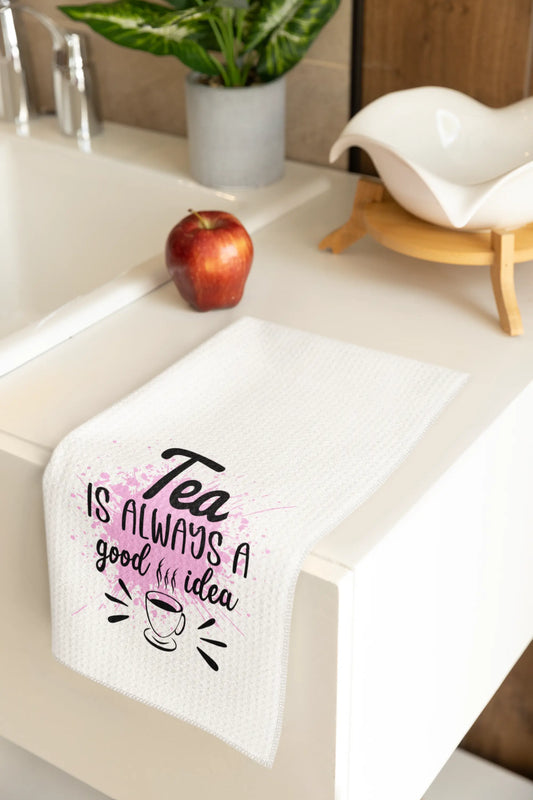 Tea Is Always a Good Idea – Funny Kitchen Tea Towel