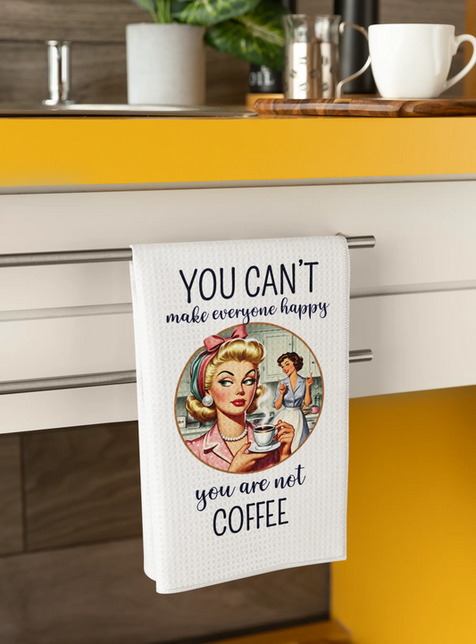 ☕ You Can’t Make Everyone Happy | Funny Coffee Kitchen Towel Graphink Fusion