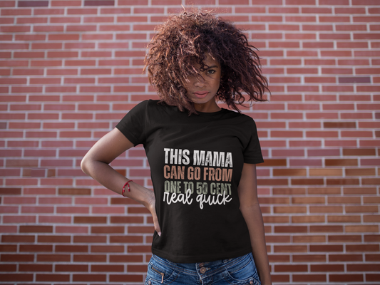 This Mama Can Go From One to 50 Cent Graphic Tee