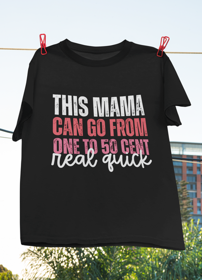 This Mama Can Go From One to 50 Cent Graphic Tee