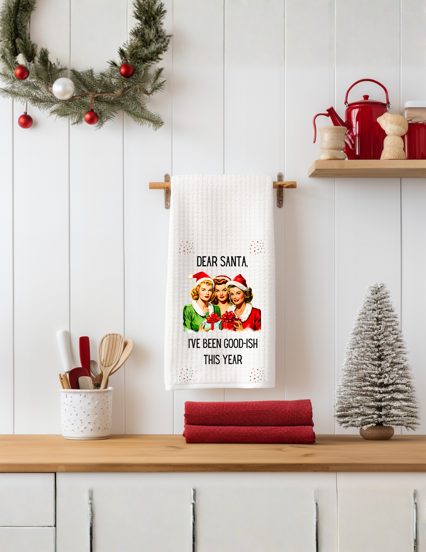 Dear Santa, I’ve been Good-ish This Year Tea Towels