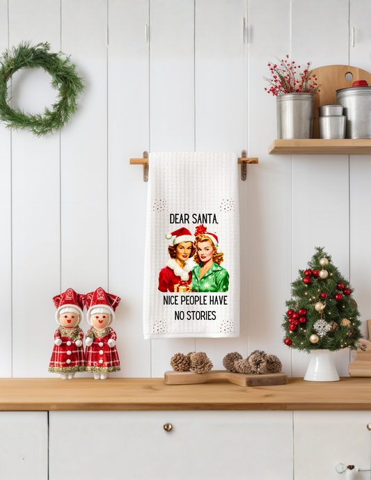 Dear Santa, Nice People Have No Stories Tea Towels