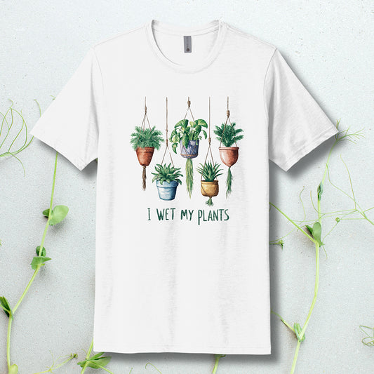 I Wet My Plants T-Shirt