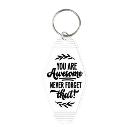 You Are Awesome, Never Forget That
