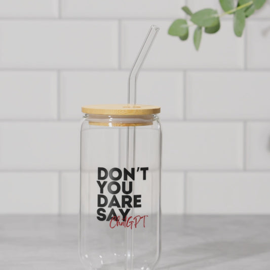 Don’t You Dare Say Chat GPT Teacher Glass Cup – 16 oz Libby Style